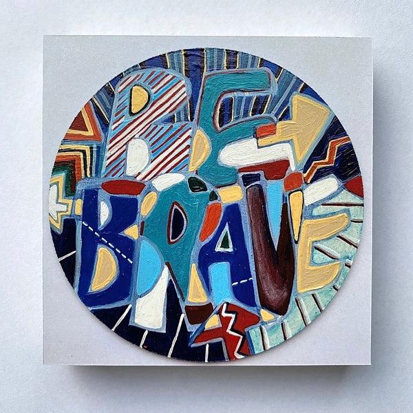 Photoblock 'Be Brave'-  mounted print of detail from an original painting 10cm