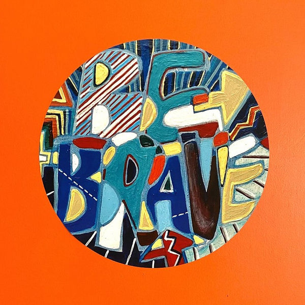 Decal 'Be Brave'- decorative wall decal of the original little wooden circle art piece. 28cm