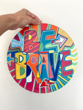 Wooden Circle 'Be Brave' - larger handpainted version in pink + orange + blue 30cm - COMMISSIONED/SOLD